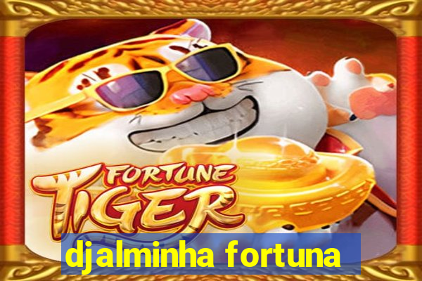 djalminha fortuna